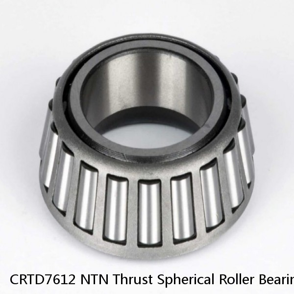 CRTD7612 NTN Thrust Spherical Roller Bearing