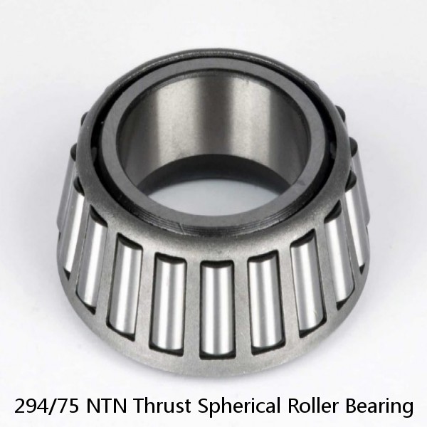 294/75 NTN Thrust Spherical Roller Bearing