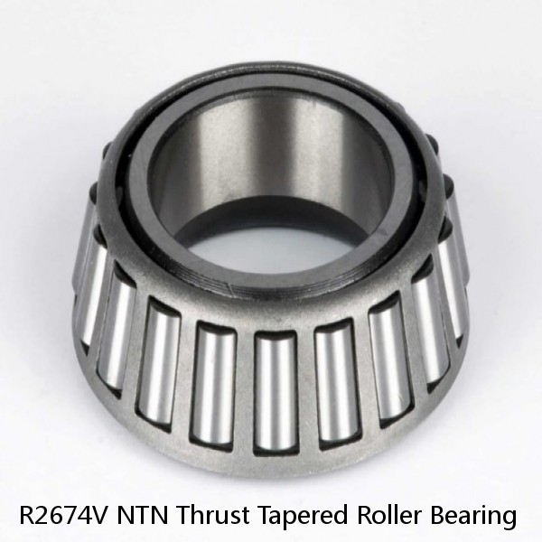 R2674V NTN Thrust Tapered Roller Bearing