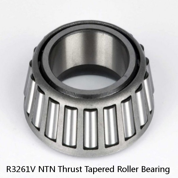 R3261V NTN Thrust Tapered Roller Bearing