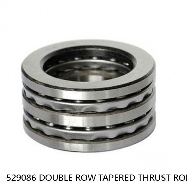 529086 DOUBLE ROW TAPERED THRUST ROLLER BEARINGS